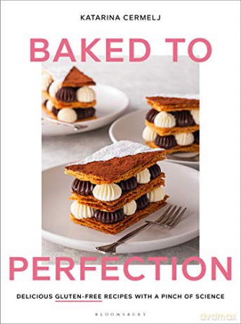 Baked to Perfection: Delicious gluten-free recipes with a pinch of science - Katarina Cermelj [KSIĄŻKA]