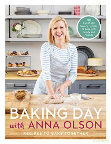 Baking Day with Anna Olson: Recipes to Bake Together: 120 Sweet and Savory Recipes to Bake with Family and Friends - Anna Olson [KSIĄŻKA]