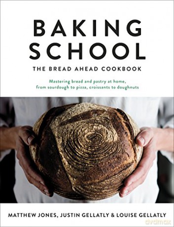 Baking School: The Bread Ahead Cookbook (Bread Ahead Bakery) - Justin Gellatly [KSIĄŻKA]