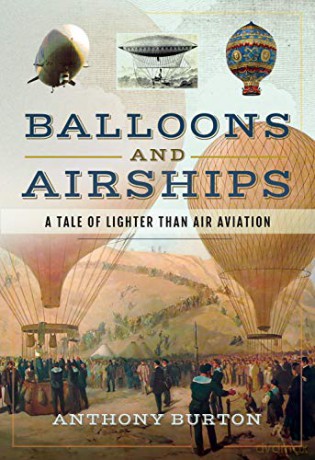 Balloons and Airships: A Tale of Lighter Than Air Aviation - Anthony Burton [KSIĄŻKA]