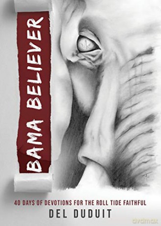 Bama Believer: 40 Days of Devotions for the Roll Ride Faithful - Del Duduit [KSIĄŻKA]