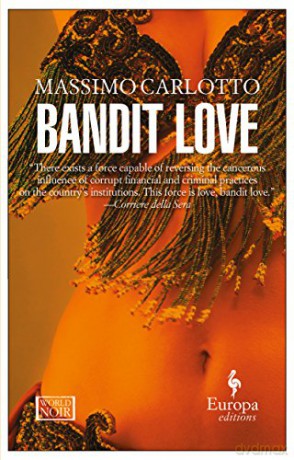 Bandit Love: 1 (World Noir) - Massimo Carlotto [KSIĄŻKA]