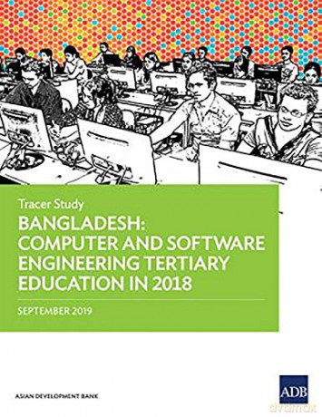Bangladesh: Computer and Software Engineering Tertiary Education in 2018 - Tracer Study - Asian Development Bank [KSIĄŻKA]