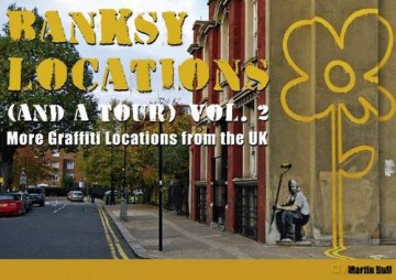 Banksy Locations (and a Tour) Vol.2: More Graffiti Locations from the UK: v. 2 - Martin Bull [KSIĄŻKA]