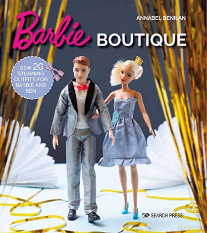 Barbie Boutique: Sew 20 stunning outfits for Barbie and Ken - Annabel Benilan [KSIĄŻKA]