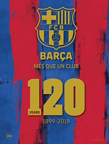 Barça: Més que un club (English edition): 120 Years 1899-2019 - Fc Barcelona [KSIĄŻKA]