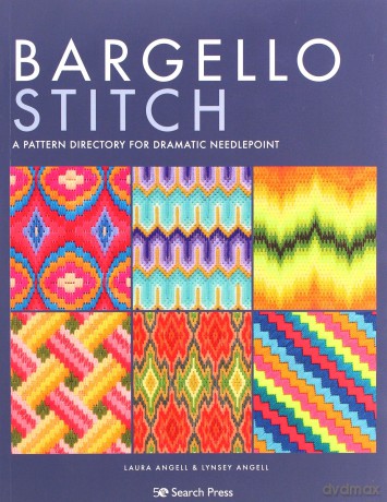 Bargello Stitch: A pattern directory for dramatic needlepoint - Laura Angell [KSIĄŻKA]
