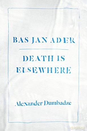 Bas Jan Ader: Death Is Elsewhere - Alexander Dumbadze [KSIĄŻKA]