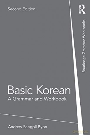 Basic Korean: A Grammar and Workbook (Routledge Grammar Workbooks) - Andrew Sangpil Byon [KSIĄŻKA]