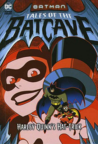 Batman Tales of the Batcave: Harley Quinns Hat-trick - Michael Dahl [KSIĄŻKA]