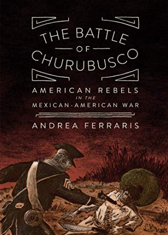 Battle Of Churubusco, The American Rebels In The Mexcian-American War - Andrea Ferraris [KSIĄŻKA]