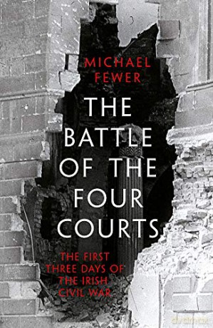 Battle of the Four Courts: The First Three Days of the Irish Civil War - Michael Fewer [KSIĄŻKA]