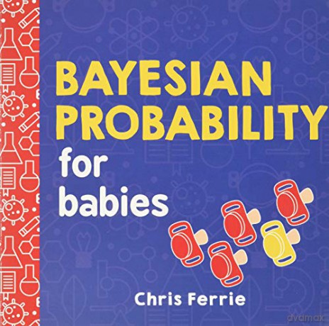 Bayesian Probability for Babies: 1 (Baby University) - Chris Ferrie [KSIĄŻKA]
