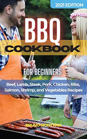BBQ COOKBOOK For Beginners: Beef, Lamb, Steak, Pork, Chicken, Ribs, Salmon, Shrimp, and Vegetables Recipes - Bruno Montana [KSIĄŻKA]