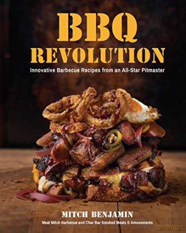 BBQ Revolution: Innovative Barbecue Recipes from an All-Star Pitmaster - Mitch Benjamin [KSIĄŻKA]