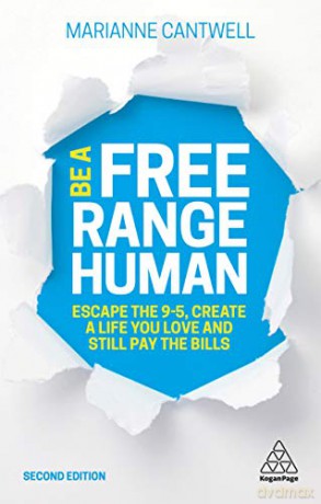 Be A Free Range Human: Escape the 9-5, Create a Life You Love and Still Pay the Bills - Marianne Cantwell [KSIĄŻKA]