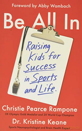 Be All in: Raising Kids for Success in Sports and Life - Christie Pearce Rampone [KSIĄŻKA]