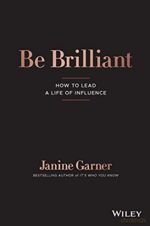 Be Brilliant: How to Lead a Life of Influence - Janine Garner [KSIĄŻKA]