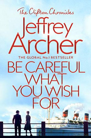 Be Careful What You Wish For (The Clifton Chronicles) - Jeffrey Archer [KSIĄŻKA]
