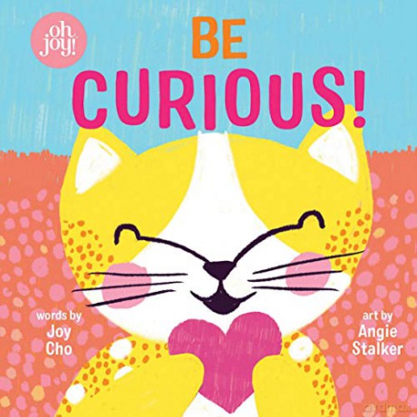Be Curious (an Oh Joy! Story) - Joy Cho [KSIĄŻKA]