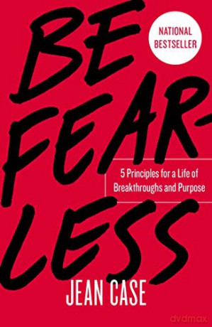 Be Fearless: 5 Principles for a Life of Breakthroughs and Purpose - Jean Case [KSIĄŻKA]