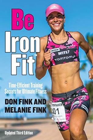 Be Iron fit: Time-Efficient Training Secrets for Ultimate Fitness: Time-Efficient Training Secrets for Ultimate Fitness, 3rd Edition - Don Fink [KSIĄŻKA]