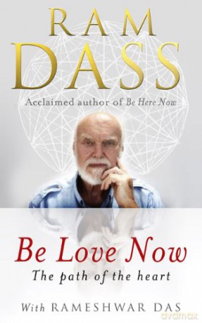 Be Love Now: The Path of the Heart - Ram Dass [KSIĄŻKA]