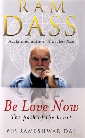 Be Love Now: The Path of the Heart - Ram Dass [KSIĄŻKA]