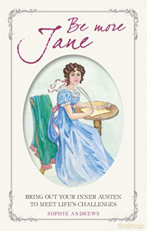Be More Jane: Bring out your inner Austen to meet life's challenges - Sophie Andrews [KSIĄŻKA]