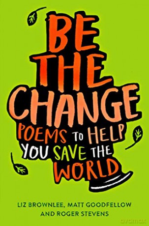 Be The Change: Poems to help you save the world - Roger Stevens [KSIĄŻKA]