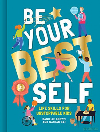 Be Your Best Self: Life Skills For Unstoppable Kids - Danielle Brown [KSIĄŻKA]