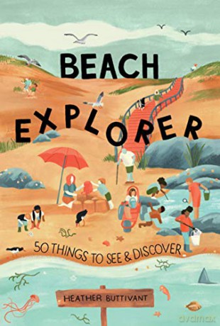 Beach Explorer: 50 Things to See and Discover: 3 (50 Things to See and Do) - Heather Buttivant [KSIĄŻKA]