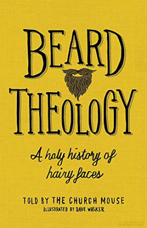 Beard Theology: A holy history of hairy faces - The Church Mouse [KSIĄŻKA]