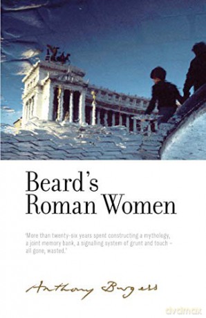 Beard's Roman Women: By Anthony Burgess (The Irwell Edition of the Works of Anthony Burgess) - Anthony Burgess [KSIĄŻKA]