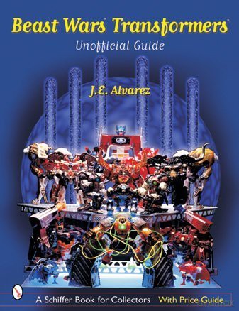 BEAST WARS TRANSFORMERS THE UNOFFICIAL: The Unofficial Guide - J. Alvarez [KSIĄŻKA]