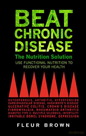 Beat Chronic Disease: The Nutrition Solution - Fleur Brown [KSIĄŻKA]