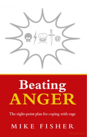 Beating Anger: The eight-point plan for coping with rage - Mike Fisher [KSIĄŻKA]