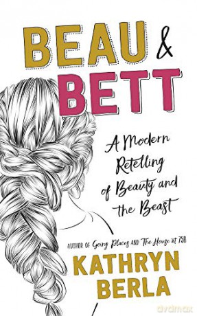 Beau and Bett: A Modern Retelling of Beauty and the Beast - Kathryn Berla [KSIĄŻKA]