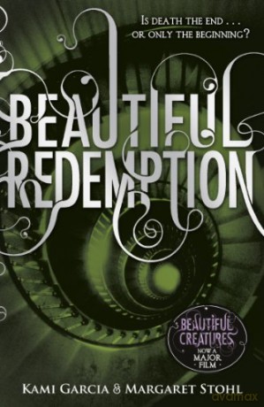 Beautiful Redemption (Book 4): 4/4 (Beautiful Creatures) - Kami Garcia [KSIĄŻKA]