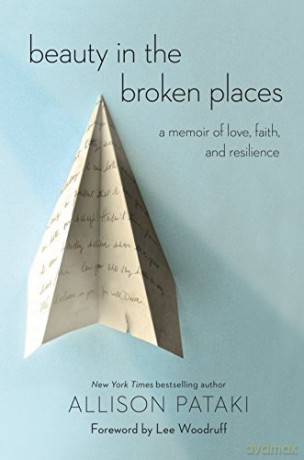 Beauty in the Broken Places: A Memoir of Love, Faith, and Resilience - Allison Pataki [KSIĄŻKA]
