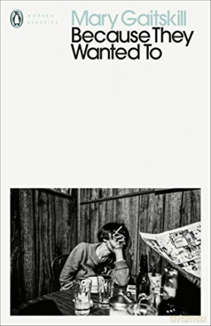 Because They Wanted To (Penguin Modern Classics) - Mary Gaitskill [KSIĄŻKA]