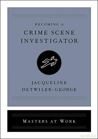 Becoming a Crime Scene Investigator (Masters at Work) - Jacqueline Detwiler-George [KSIĄŻKA]