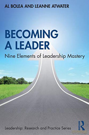Becoming a Leader: Nine Elements of Leadership Mastery (Leadership: Research and Practice) - Al Bolea [KSIĄŻKA]