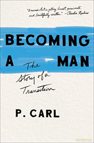 Becoming a Man: The Story of a Transition - P. Carl [KSIĄŻKA]