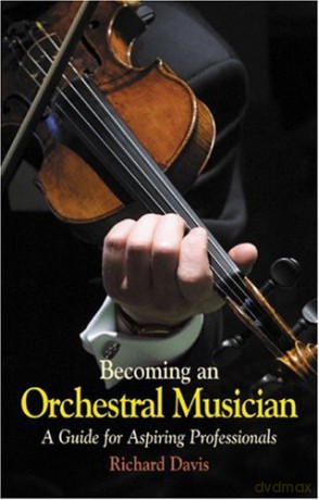 Becoming an Orchestral Musician: A Guide for Aspiring Professionals - Richard Davis [KSIĄŻKA]