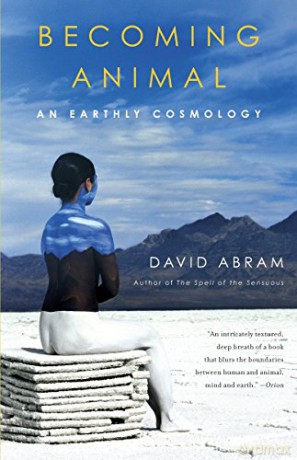 Becoming Animal: An Earthly Cosmology - David Abram [KSIĄŻKA]