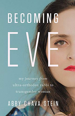 Becoming Eve: My Journey from Ultra-Orthodox Rabbi to Transgender Woman - Abby Stein [KSIĄŻKA]