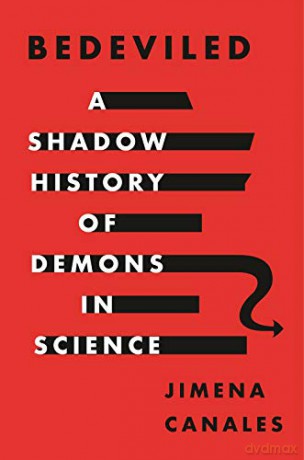 Bedeviled: A Shadow History of Demons in Science - Jimena Canales [KSIĄŻKA]