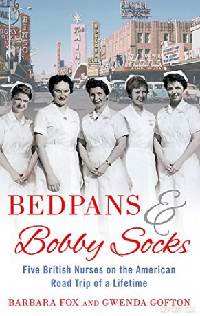 Bedpans And Bobby Socks: Five British Nurses on the American Road Trip of a Lifetime - Barbara Fox [KSIĄŻKA]