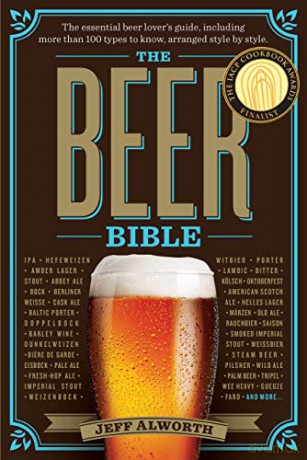 Beer Bible, The: The Essential Beer Lover's Guide - Jeff Alworth [KSIĄŻKA]